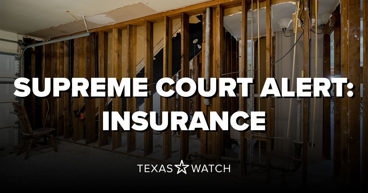 Unfinished interior with exposed studs and pipes; text reads 'Supreme Court Alert: Insurance' with 'Texas Watch' logo.