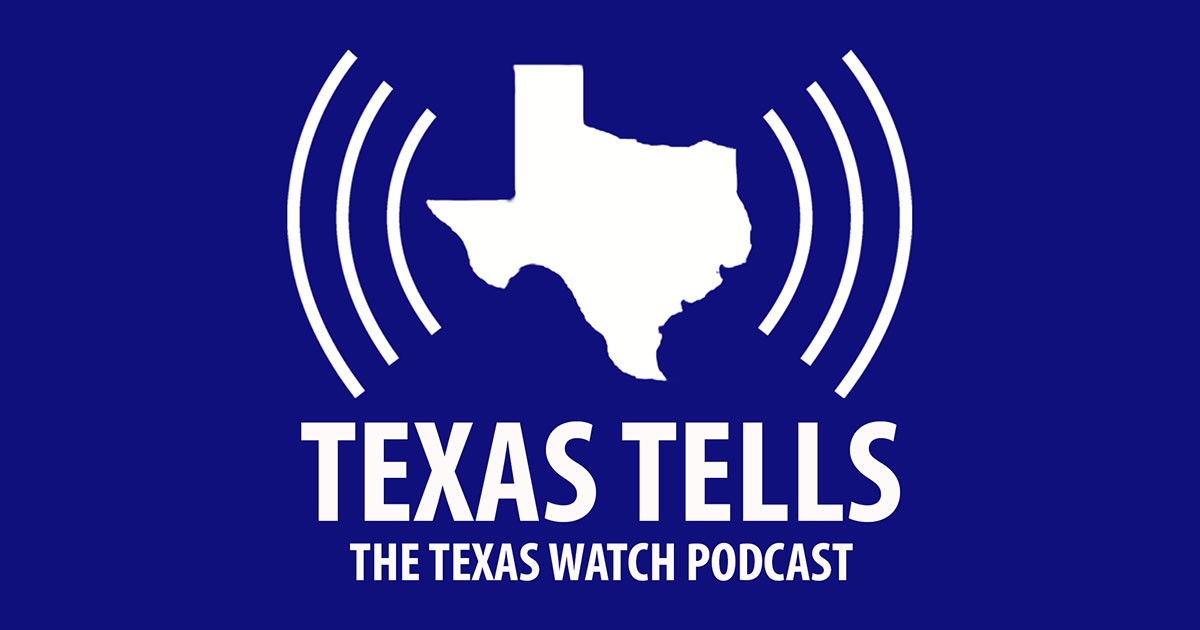 Texas Tells - The Texas Watch Podcast